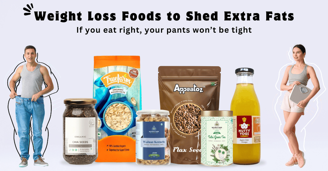 10 Superb Weight Loss Foods to Shed Extra Fats